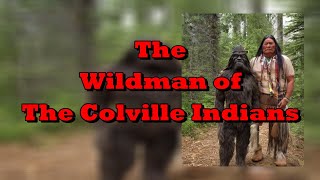 The Wildman of The Colville Indians [upl. by Hiller]