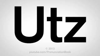 How to Pronounce Utz [upl. by Eitsyrhc]