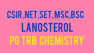 LANOSTEROL PG TRB CHEMISTRY UNIT 3 PART 43 [upl. by Eisteb]