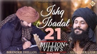 Ishq Ibadat Official Video Birender Dhillon Shamsher Lehri  Punjabi Songs  ishq tere me [upl. by Nnawaj]