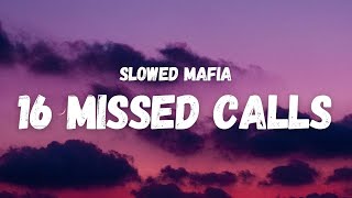 Slowed Mafia  16 Missed Calls Lyrics [upl. by Bennir]