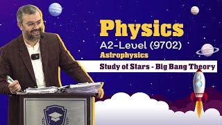 A2level 9702  Physics  Astrophysics  Study of Stars  Big Bang Theory [upl. by Tenaej]