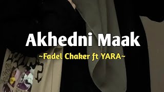 Akhedni Maak  Fadel Chaker ft Yara  Lirik Arab amp Terjemahan  Viral di Tiktok [upl. by Layton]