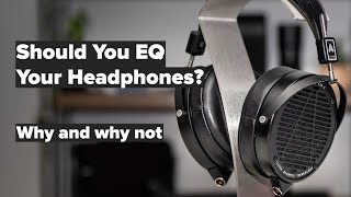 How to EQ Headphones  Featuring Audeze LCDX 2020 not 2021 [upl. by Albur111]