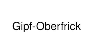 How to Pronounce GipfOberfrick Switzerland [upl. by Ellened294]