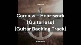 Carcass  Heartwork Guitarless Guitar Backing Track [upl. by Martens]