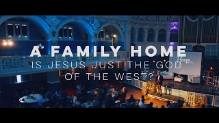 Michael Ramsden  A Family Home  Is Jesus just the God of the West [upl. by Irab]