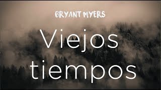 Viejos tiempos  Bryant Myers LetraLyrics [upl. by Nagam878]