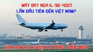 Lần đầu tiên Nga mang IL96400T đến một sân bay của Việt Nam Hạ cánh Tân Sơn Nhất vào sáng sớm [upl. by Concettina]