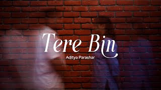 Tere Bin  Official Music Video  Aditya Parashar  ShineMoon [upl. by Annwahsal238]