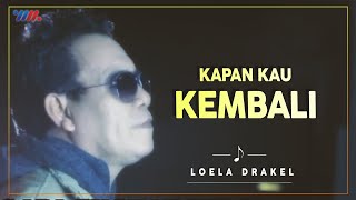 LOELA DRAKEL  KAPAN KAU KEMBALI Official Video  LAGU NOSTALGIA [upl. by Ettedanreb]