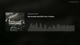 The Seventh Seal 1957 Part 1 Primer [upl. by Leuqram714]