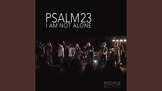 Psalm 23 I Am Not Alone [upl. by Filahk]