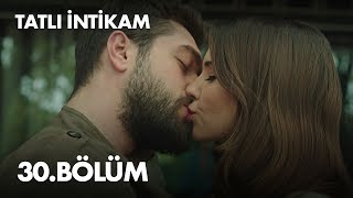 Tatlı İntikam 30 Bölüm  Full Bölüm FİNAL [upl. by Veator]