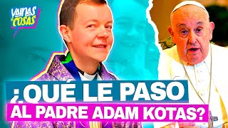 ¿Qué le pasó al Padre Adam Kotas El Papa Francisco lo expulsó de la Iglesia [upl. by Athalee]