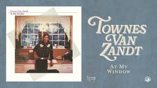 Townes Van Zandt  At My Window Official Audio [upl. by Venterea]