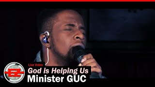 Minister GUC  God Is Helping Us Live [upl. by Byrd]