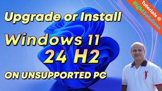 How to Upgrade or Install Windows 11 24H2 on Unsupported PC [upl. by Kcirre945]