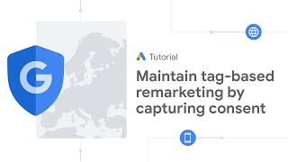 Google Ads Tutorials Maintain tagbased remarketing by capturing consent [upl. by Frasch981]