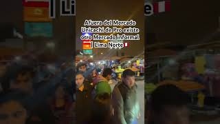 Afuera del Mercado Unicachi de Pro existe otro Mercado informal  Lima Norte🇵🇪 [upl. by Ramon]