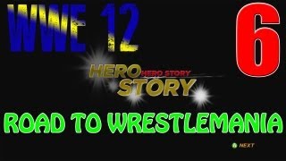 WWE 12 Road To Wrestlemania quotHero Storyquot Walkthrough Part 6  Spinaroonie [upl. by Oneil]