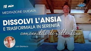 Meditazione Guidata Dissolvi lansia e trasformala in Serenità e Presenza [upl. by Ahsikram]