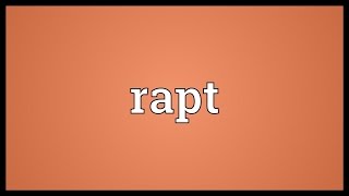 Rapt Meaning [upl. by Yalahs]