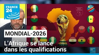 LAfrique se lance dans les qualifications pour le Mondial2026 • FRANCE 24 [upl. by Lockwood]