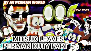 MITSUO LEAVES PERMAN DUTY PART 5 NEW FAN MADE SERIES BY A V PERMAN WORLD [upl. by Wylma700]