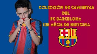 COLECCIÓN DE PLAYERAS DEL FC BARCELONA125 ANIVERSARIO fcbarcelona football futbol fútbol [upl. by Gerianne]