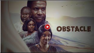 OBSTACLE  FILM NIGERIAN EN Français [upl. by Ainod]