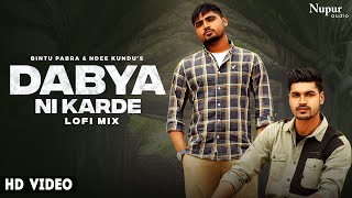 Dabya Ni Karde LoFi Mix Ndee Kundu  Bintu Pabra  KP Kundu  New Haryanvi Songs Haryanavi 2023 [upl. by Anidam]