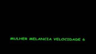 MULHER MELANCIA  VELOCIDADE 6 [upl. by Nnylylloh]