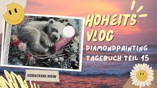 HoheitsVlog  Diamondpainting Tagebuch Teil15💙  Diamanthoheit [upl. by Latsirc]