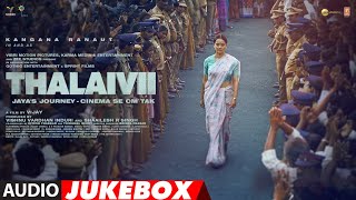 THALAIVII Full Album  Audio Jukebox  Kangana Ranaut Arvind Swami GVPrakash Kumar Irshad Kamil [upl. by Oribella]