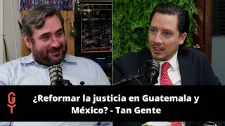 ¿Reformar la justicia en Guatemala y México  TanGente [upl. by Bryner]