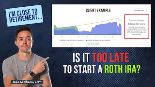 Starting a Roth IRA After 50 Too Late or Perfect Timing Client Example [upl. by Chung]