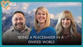 Being a Peacemaker in a Divided World with Julie Spilsbury S7 E6 [upl. by Liahus161]