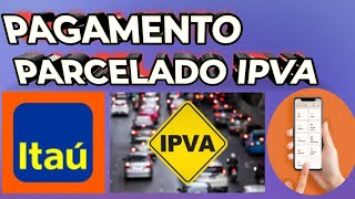 Como pagar IPVA parcelado no Itaú 2024 [upl. by Llamaj]