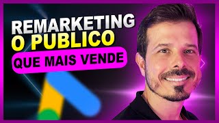 Remarketing Google Ads  COMO CRIAR O PÚBLICO QUE MAIS VENDE [upl. by Jaynes]