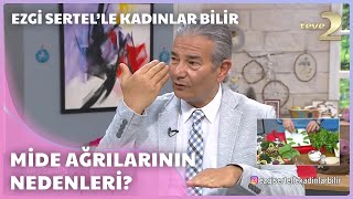 Mide Ağrılarının Nedenleri  Ezgi Sertelle Kadınlar Bilir [upl. by Enerual]