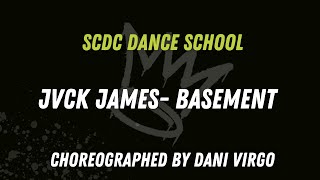 SCDC  JVCK JAMES  Basement  Choreographed by Dani Virgo [upl. by Dloniger]