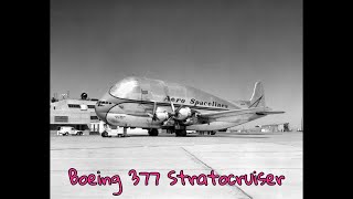 Boeing 377 Stratocruiser [upl. by Yttig592]