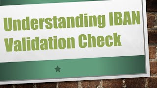 Understanding IBAN Validation Check [upl. by Llehcar]