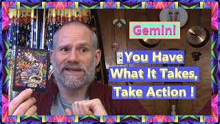 Gemini  You Have What It Takes Take Action [upl. by Asiaj]