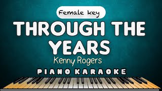 THROUGH THE YEARS  Kenny Rogers  FEMALE KEY HQ PIANO KARAOKE VERSION [upl. by Ebbarta757]