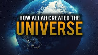 HOW ALLAH CREATED THE UNIVERSE  BEAUTIFUL EXPLANATION [upl. by Arimas443]