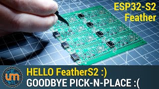 Hello FeatherS2 ESP32S2  Goodbye PicknPlace [upl. by Eugatnom]