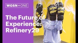 The Future of Experience Refinery29 [upl. by Annirac780]