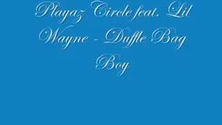 playaz circle  duffle bag boy ft lil wayne [upl. by Aslam]